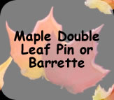 Maple Double Leaf Pin or arrett