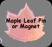 Maple Leaf Pin or Magnet